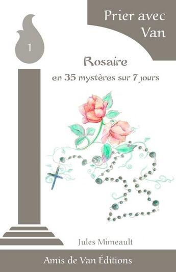 Couverture du livre « T01 - rosaire en 35 mysteres sur 7 jours » de Mimeault/Ilic aux éditions Les Amis De Van