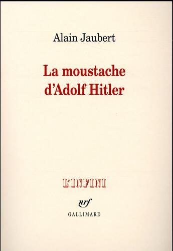 Couverture du livre « La moustache d'Adolf Hitler et autres essais » de Alain Jaubert aux éditions Gallimard
