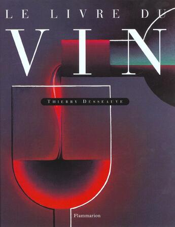 Couverture du livre « Livre du vin (le) » de Thierry Desseauve aux éditions Flammarion