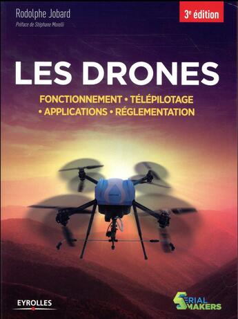 Couverture du livre « Les drones ; fonctionnement, télépilotage, applications, réglementation (3e édition) » de Rodolphe Jobard aux éditions Eyrolles