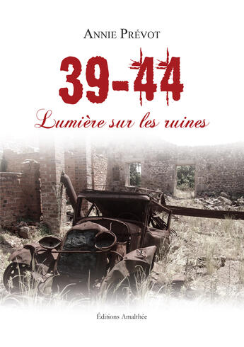 Couverture du livre « 39 - 44 - Lumière sur les ruines » de Annie Prevot aux éditions Amalthee