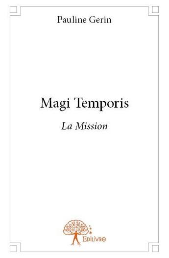 Couverture du livre « Magi temporis » de Pauline Gerin aux éditions Edilivre