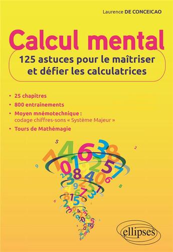 Couverture du livre « Calcul mental : 125 astuces pour le maîtriser et défier les calculatrices » de Laurence De Conceicao aux éditions Ellipses