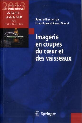 Couverture du livre « Imagerie en coupes du coeur et des vaisseaux » de Pascal Gueret et Louis Boyer aux éditions Springer