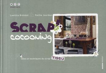 Couverture du livre « Scrap'cocooning ; idées et techniques du scrap'tissu » de Breneol/Jourdan aux éditions Mango