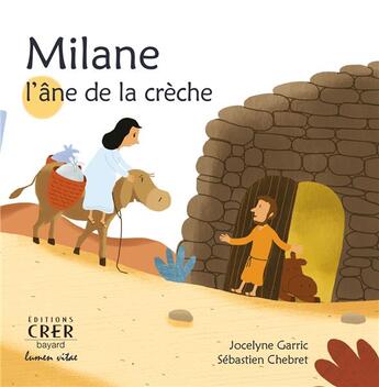 Couverture du livre « Milane , l'âne de la crèche - La parole des animaux » de Chebret/Tricontine aux éditions Crer-bayard