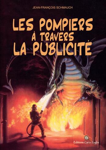Couverture du livre « Les pompiers à travers la publicité » de Jean-Francois Schmauch aux éditions Carlo Zaglia