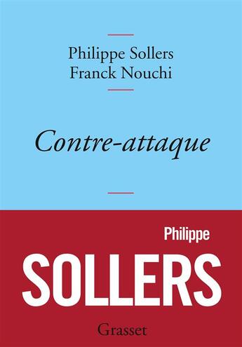 Couverture du livre « Contre-attaque » de Philippe Sollers et Franck Nouchi aux éditions Grasset Et Fasquelle
