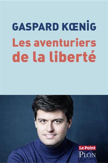 Couverture du livre « Les aventuriers de la liberté » de Gaspard Koenig aux éditions Plon