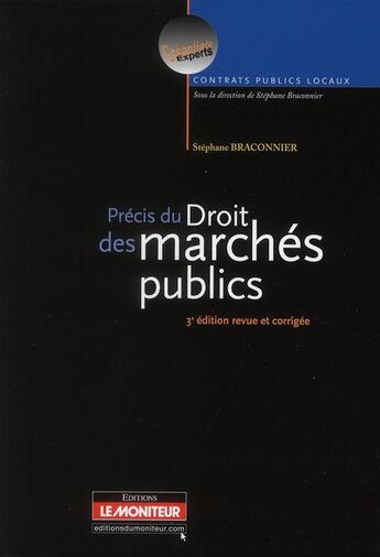 Couverture du livre « Précis du droit des marchés publics (3e édition) » de Stephane Braconnier aux éditions Le Moniteur