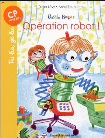 Couverture du livre « Basile Bazar T.4 ; opération robot ! » de Didier Levy et Anne Rouquette aux éditions Bayard Jeunesse