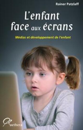 Couverture du livre « L'enfant face aux ecrans » de Patzlaff Rainer aux éditions Aethera