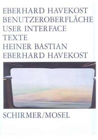 Couverture du livre « Eberhard Havekost : user interface » de Eberhard Havekost et Heiner Bastian aux éditions Schirmer Mosel