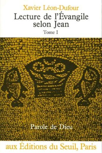 Couverture du livre « Lecture de l'Evangile selon Jean Tome 1 » de Xavier Leon-Dufour aux éditions Seuil