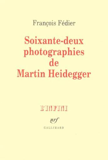 Couverture du livre « Soixante-deux photographies de Martin Heidegger » de François Fédier aux éditions Gallimard