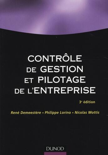 Couverture du livre « Contrôle de gestion et pilotage de l'entreprise (3e édition) » de Rene Demeestere et Philippe Lorino et Nicolas Mottis aux éditions Dunod