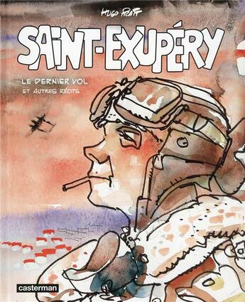 Couverture du livre « Saint-Exupéry : le dernier vol et autres récits » de Hugo Pratt aux éditions Casterman