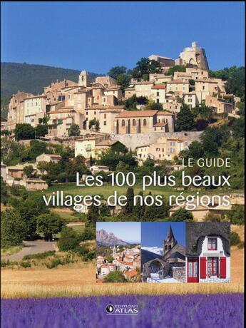 Couverture du livre « Les 100 plus beaux villages de nos régions ; le guide » de  aux éditions Atlas