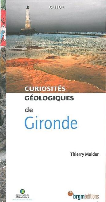 Couverture du livre « Curiosités géologiques de Gironde » de Thierry Mulder aux éditions Brgm