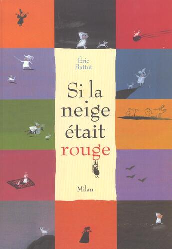 Couverture du livre « Si La Neige Etait Rouge » de Eric Battut aux éditions Milan