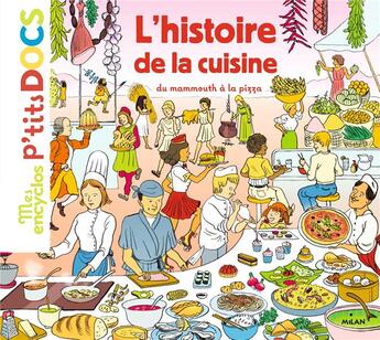 Couverture du livre « L'histoire de la cuisine ; du mammouth à la pizza » de Stephane Frattini et Stephanie Ledu et Claire De Gastold aux éditions Milan
