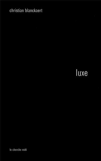 Couverture du livre « Luxe » de Christian Blanckaert aux éditions Cherche Midi