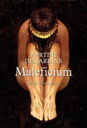 Couverture du livre « Maleficium » de Martine Desjardins aux éditions Phebus
