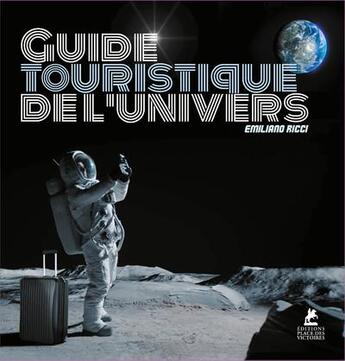 Couverture du livre « Guide touristique de l'univers » de Emiliano Ricci aux éditions Place Des Victoires