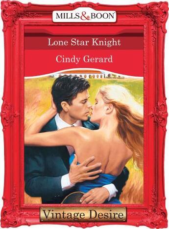 Couverture du livre « Lone Star Knight (Mills & Boon Desire) (Texas Cattleman's Club - Book » de Cindy Gerard aux éditions Mills & Boon Series