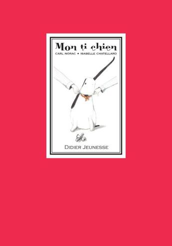 Couverture du livre « Mon ti chien » de Carl Norac et Chatellard Isabelle aux éditions Didier Jeunesse