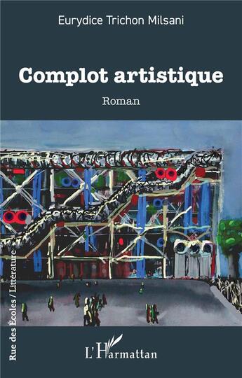 Couverture du livre « Complot artistique » de Eurydice Trichon Milsani aux éditions L'harmattan