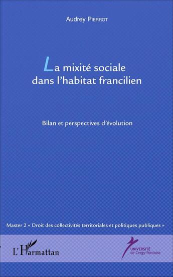 Couverture du livre « La mixite sociale dans l'habitat francilien - bilan et perspectives d'evolution » de Audrey Pierrot aux éditions L'harmattan