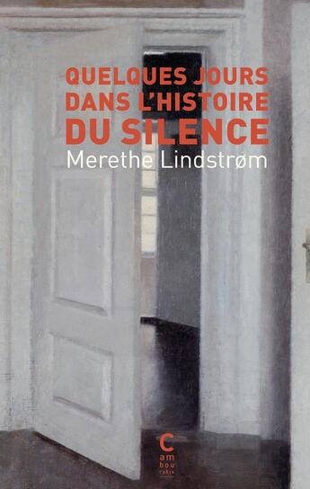 Couverture du livre « Quelques jours dans l'histoire du silence » de Merethe Lindstrom aux éditions Cambourakis