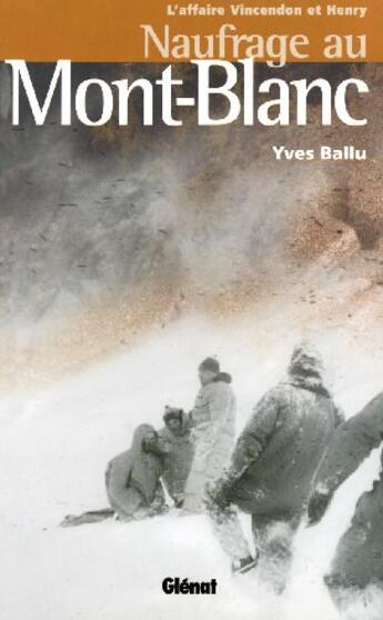 Couverture du livre « Naufrage au Mont-Blanc » de Yves Ballu aux éditions Glenat