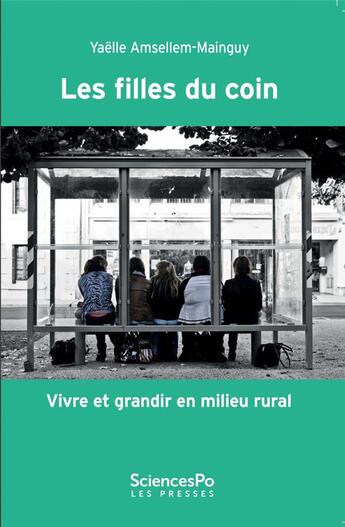 Couverture du livre « Les filles du coin ; vivre et grandir en milieu rural » de Yaelle Amsellem-Mainguy aux éditions Presses De Sciences Po