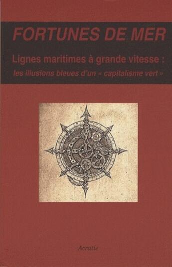 Couverture du livre « Fortunes de mer ; lignes maritimes à grande vitesse ; les illusions bleues d'un 