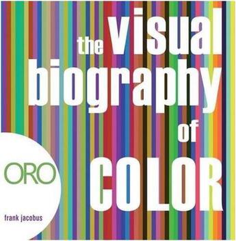 Couverture du livre « The visual biography of color » de Jacobus Frank aux éditions Acc Art Books