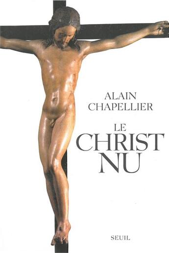 Couverture du livre « Le christ nu » de Chapellier Alain aux éditions Seuil