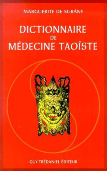 Couverture du livre « Dictionnaire de médedine taoïste » de Marguerite De Surany aux éditions Guy Trédaniel