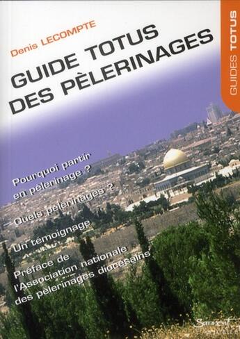 Couverture du livre « Guide Totus des pèlerinages » de Denis Lecompte aux éditions Jubile