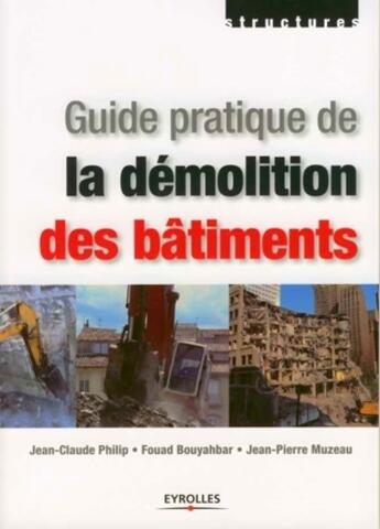 Couverture du livre « Guide pratique de la démolition des bâtiments » de Philip/Bouyahbar aux éditions Eyrolles
