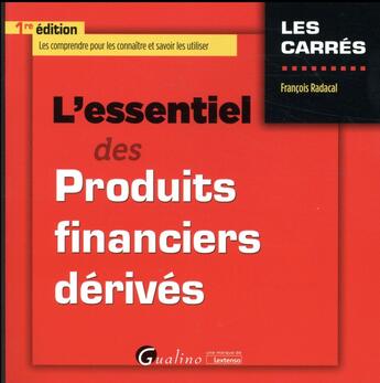 Couverture du livre « L'essentiel des produits financiers dérivés » de Francois Radacal aux éditions Gualino