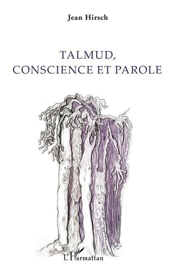 Couverture du livre « Talmud, conscience et parole » de Jean Hirsch aux éditions L'harmattan