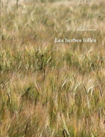 Couverture du livre « Les herbes folles » de David Lelievre aux éditions Lulu