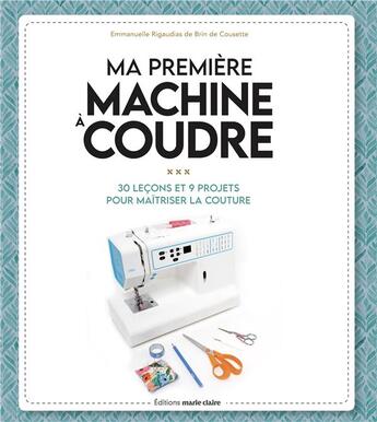 Couverture du livre « Ma première machine à coudre » de  aux éditions Marie-claire