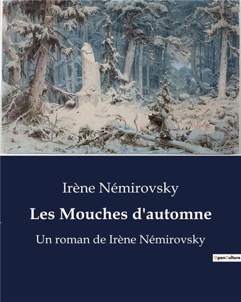 Couverture du livre « Les Mouches d'automne : Un roman de Irène Némirovsky » de Irene Nemirovsky aux éditions Culturea