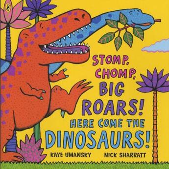 Couverture du livre « Stomp, chomp, big roars! here come the dinosaurs! » de Kaye Umansky aux éditions Children Pbs