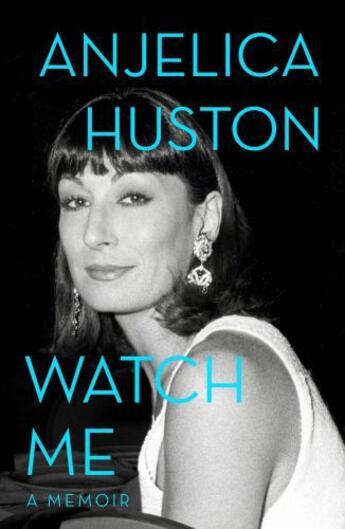Couverture du livre « Watch me ; a memoir » de Anjelica Huston aux éditions Scribner
