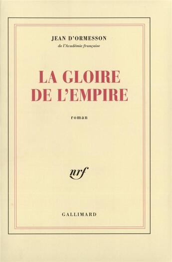 Couverture du livre « La gloire de l'empire » de Jean d'Ormesson aux éditions Gallimard