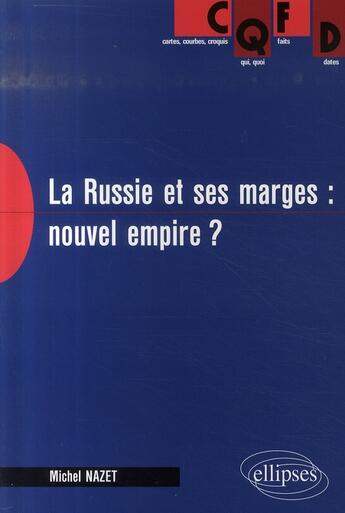 Couverture du livre « La russie et ses marges : nouvel empire ? » de Michel Nazet aux éditions Ellipses